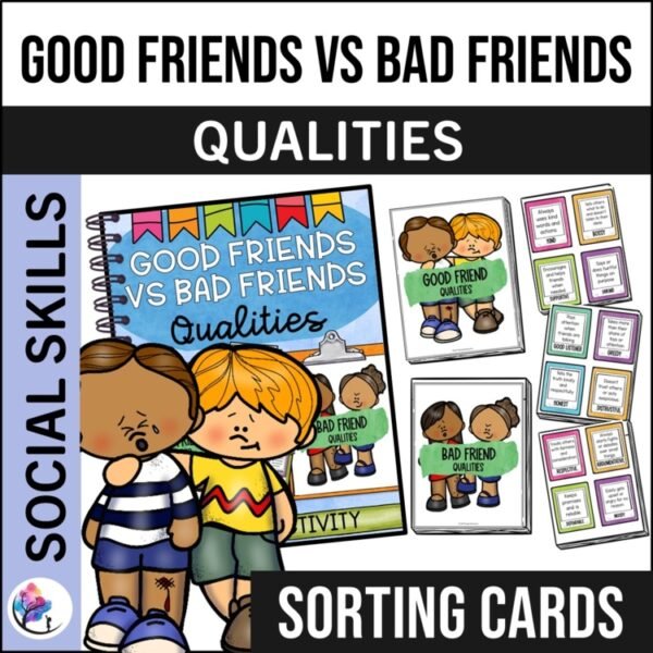 GOOD FRIENDS vs BAD FRIENDS QUALITIES Sorting Activity - Counseling SEL Lesson