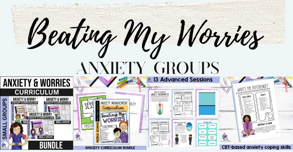 Anxiety Counseling Activities Curriculum Bundle cover with sample small group session pages for elementary, middle and high school