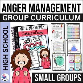 ANGER MANAGEMENT WORKSHEETS Small Group Counseling Curriculum HIGH SCHOOL