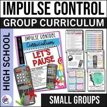 IMPULSE CONTROL ACTIVITIES - Small Group Counseling Curriculum - HIGH SCHOOL