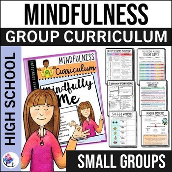 MINDFULNESS ACTIVITIES Small Group Counseling Curriculum 7 Sessions HIGH SCHOOL