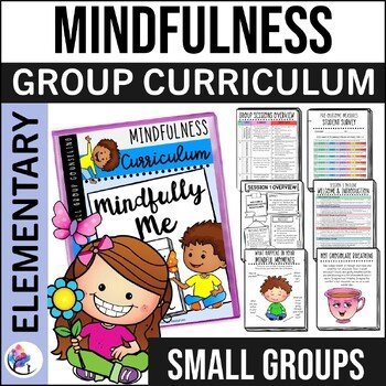 MINDFULNESS ACTIVITIES Small Group Counseling Curriculum - 7 Sessions ELEMENTARY