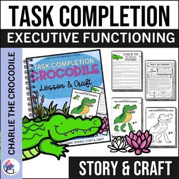 EXECUTIVE FUNCTIONING SKILLS CRAFT & LESSON - TASK COMPLETION CROCODILE