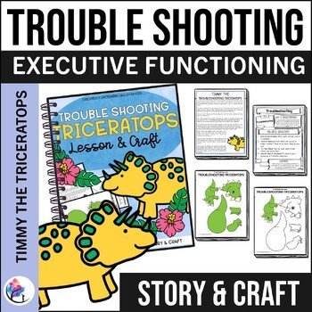 EXECUTIVE FUNCTIONING SKILLS CRAFT & LESSON - TROUBLE SHOOTING TRICERATOPS