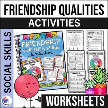 FRIENDSHIP QUALITIES ACTIVITIES & Wheel - SEL Social Skills Activities Worksheet