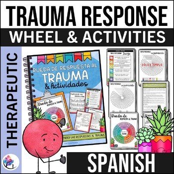 TRAUMA RESPONSE WHEEL & ACTIVITIES - Trauma Informed Activities - SPANISH