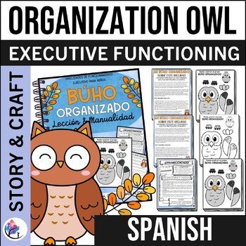 EXECUTIVE FUNCTIONING SKILLS CRAFT & LESSON - BEING ORGANIZED OWL - SPANISH