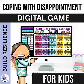 COPING WITH DISAPPOINTMENT DIGITAL GAME Being Told No - You Get What You Get