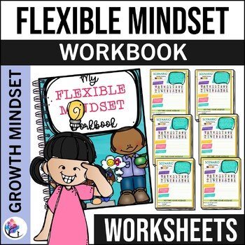 FLEXIBLE MINDSET Workbook - Growth, Social, Emotional Learning, Character