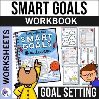 SMART GOALS - Worksheets, Activities to Monitor, Self Reflect & Set Goals