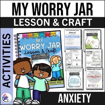 ANXIETY COPING SKILLS WORKSHEETS & WORRIES JAR - Anxiety Small Group Activity