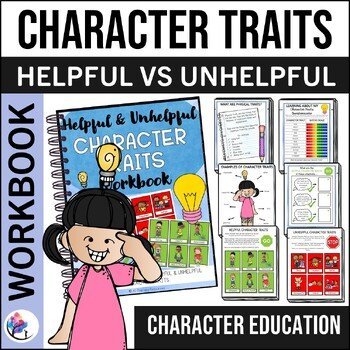 CHARACTER TRAITS Helpful & Unhelpful Workbook | Counseling Lesson