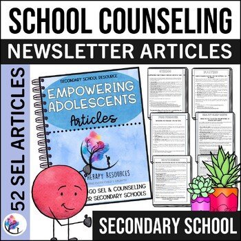 SECONDARY SCHOOL COUNSELING ARTICLES with 52 Ready-to-Use SEL Articles