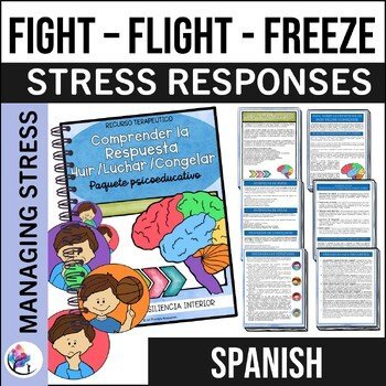 FIGHT FLIGHT FREEZE RESPONSES - Understanding & Managing Stress SPANISH VERSION